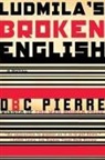 DBC Pierre - Ludmila's Broken English