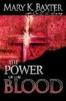 Mary K. Baxter, T. L. Lowery - The Power of the Blood: Healing for Your Spirit, Soul, and Body