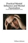 William Atkinson, William Walker Atkinson - Practical Mental Influence and Mental Fascination
