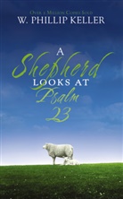 W. Phillip Keller - Shepherd Looks At Psalm 23