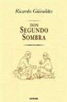 Ricardo G]iraldes, Ricardo Guiraldes, Ricardo Güiraldes - Don Segundo Sombra