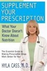Hyla Cass, M.D. Cass - Supplement Your Prescription