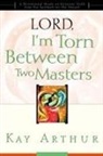 Kay Arthur - Lord, I'm Torn Between Two Masters