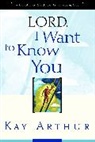 Kay Arthur - Lord, I Want to Know You