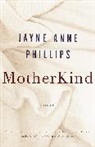 Jayne Anne Phillips - MotherKind