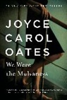 Joyce Carol Oates - We Were the Mulvaneys