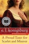 E L Konigsburg, E. L. Konigsburg, E.L. Konigsburg, E. L. Konigsburg - A Proud Taste for Scarlet and Miniver