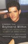 Brad Gooch, Gooch Brad - Finding the Boyfriend Within: A Practical Guide for Tapping into your own Scource of Love, Happiness, and Respect