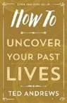 Ted Andrews - How to Uncover Your Past Lives