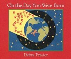 Frasier Debra Frasier, Debra Frasier, Debra Frasier - On the Day You Were Born Board Book