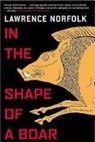 Lawrence Norfolk, Norfolk Lawrence - In the Shape of a Boar