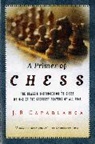 Jose R Capablanca, José R Capablanca, Jose R. Capablanca, José R. Capablanca - A Primer of Chess