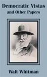 Walt Whitman - Democratic Vistas and Other Papers
