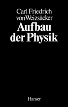 Carl Friedrich von Weizsäcker - Aufbau der Physik