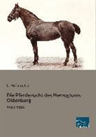 L Hofmeister, L. Hofmeister - Die Pferdezucht des Herzogtums Oldenburg