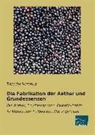 Theodor Horatius - Die Fabrikation der Aether und Grundessenzen
