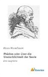 Moses Mendelssohn - Phädon oder über die Unsterblichkeit der Seele