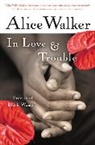 Walker Alice Walker, Alice Walker - In Love & Trouble