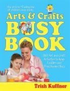 Trish Kuffner, Bruce Lansky - The Arts & Crafts Busy Book