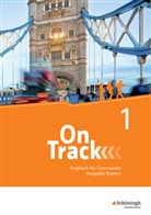 Davi Baker, David Baker, Lucy Buxton, Jon Hird, Claudia Maria Hugo, Heather Jones... - On Track, Ausgabe Bayern - 1: On Track - Englisch für Gymnasien - Ausgabe Bayern