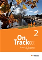 Davi Baker, David Baker, Lucy Buxton, Jon Hird, Claudia Maria Hugo, Heather Jones... - On Track, Ausgabe Bayern - 2: On Track - Englisch für Gymnasien - Ausgabe Bayern