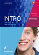 Tüla Altun, Tülay Altun, Laur Bollmann, Laura Bollmann, Katharina u a Bonin, Gabriel Kniffka... - INTRO Deutsch als Zweitsprache: Arbeitsheft A1: Mensch und Gesundheit / Gesellschaftliches Leben