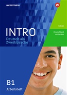 Gabriele Kniffka, Birgit Neuer - INTRO Deutsch als Zweitsprache: Arbeitsheft B1: Schule / Deutschland entdecken
