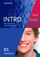 Tüla Altun, Tülay Altun, Laur Bollmann, Laura Bollmann, Katharina u a Bonin, Gabriel Kniffka... - INTRO Deutsch als Zweitsprache: Arbeitsheft B1: Mensch und Gesundheit / Gesellschaftliches Leben