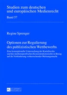 Regine Sprenger - Optionen zur Regulierung des publizistischen Wettbewerbs