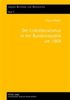 Klaus Weber - Der Linksliberalismus in der Bundesrepublik um 1969