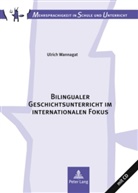 Ulrich Wannagat - Bilingualer Geschichtsunterricht im internationalen Fokus