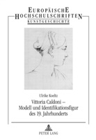 Ulrike Koeltz - Vittoria Caldoni - Modell und Identifikationsfigur des 19. Jahrhunderts
