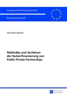 Christian Bücker - Maßstäbe und Verfahren der Nutzerfinanzierung von Public Private Partnerships