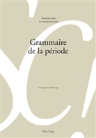 Marie-José Béguelin, Alai Berrendonner, Alain Berrendonner, Louis de Saussure u a, Groupe de Fribourg - Grammaire de la période