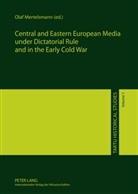 Olaf Mertelsmann - Central and Eastern European Media under Dictatorial Rule and in the Early Cold War