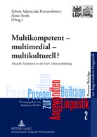 Sylwia Adamczak-Krysztofowicz, Antje Stork - Multikompetent - multimedial - multikulturell?