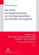 Sebastian Schaufert - Das Verbot der Doppelverwertung von Vermögenspositionen bei Unterhalt und Zugewinn