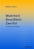 Walter Dietz - Wahrheit - Gewißheit - Zweifel