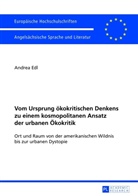 Andrea Edl - Vom Ursprung ökokritischen Denkens zu einem kosmopolitanen Ansatz der urbanen Ökokritik