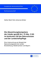 Stefan Bröker, Stefan Mark Felix Johannes Bröker - Die Abweichungskompetenz der Länder gemäß Art. 72 Abs. 3 GG im konkreten Fall des Naturschutzes und der Landschaftspflege