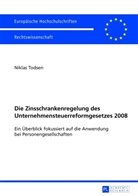 Niklas Todsen - Die Zinsschrankenregelung des Unternehmensteuerreformgesetzes 2008