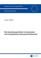 Jürgen Höffler - Die Gestaltungsfreiheit im deutschen und europäischen Genossenschaftsrecht