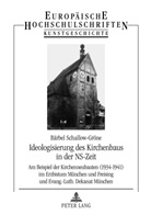 Bärbel Schallow-Gröne - Ideologisierung des Kirchenbaus in der NS-Zeit