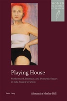 Alexandra M. Hill, Alexandra Merley Hill - Playing House