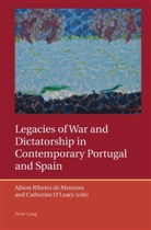 Catherine O'Leary, Alison Ribeiro De Menezes - Legacies of War and Dictatorship in Contemporary Portugal and Spain
