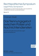 Christoph Streiß - Das Trennungsgebot zwischen Polizei und Nachrichtendiensten