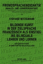 Stéfanie Witzigmann - Bildende Kunst in der Zielsprache Französisch als Einstieg ins bilinguale Lehren und Lernen