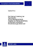 Manfred Theis - Die Rating-Erstellung der Sparkassen: eine problemorientierte Analyse der Rating-Erstellung im Kontext individueller Entscheidungspräferenzen