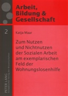 Katja Maar, Heinz Sünker - Zum Nutzen und Nichtnutzen der Sozialen Arbeit am exemplarischen Feld der Wohnungslosenhilfe