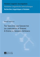 Nata¿a Todorovi¿, Nata¿a Todorovic, Natasa Todorovic, Lilia Schürcks - The Indicative and Subjunctive da-complements in Serbian: A Syntactic-Semantic Approach